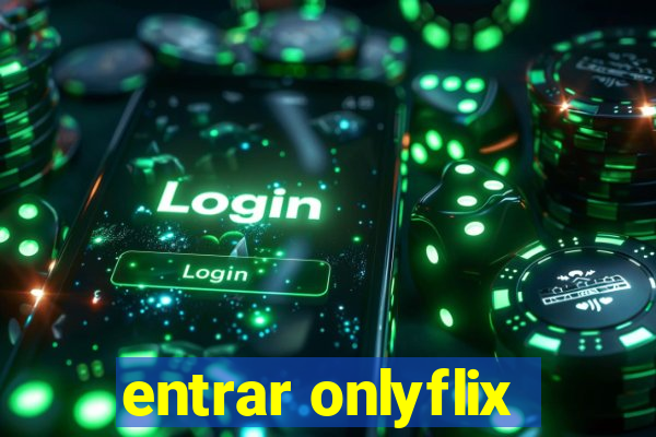 entrar onlyflix